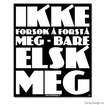 Kjøleskapsmagnet i gummi med visdomsord - Ikke forsøk å forstå meg - bare elsk meg